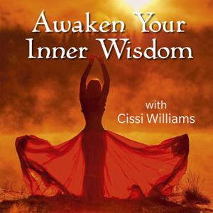 Awaken Your Inner Wisdom with Cissi Williams by Cissi Williams