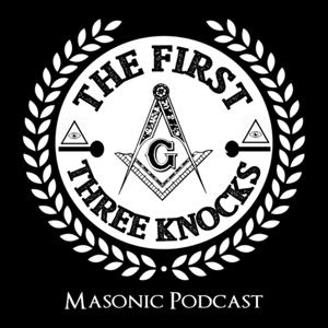The First Three Knocks Masonic Podcast by The First Three Knocks Masonic Podcast