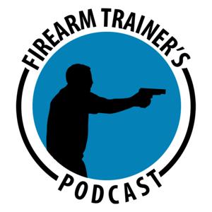 Firearm Trainer's Podcast For American Firearm Instructors by Concealed Carry Inc