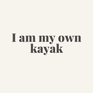 I Am My Own Kayak
