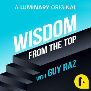 Wisdom From The Top with Guy Raz by NPR