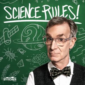 Science Rules! with Bill Nye by Stitcher & Bill Nye