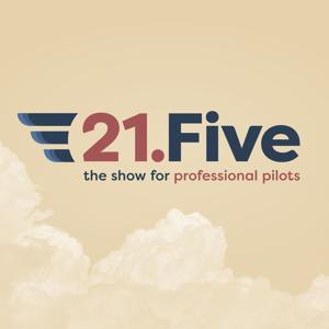 21.FIVE - Professional Pilots Podcast by 21Five Podcast