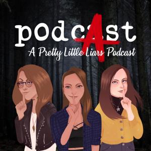 PodcAst: A Pretty Little Liars Podcast by Addie, Kelly, & Emily