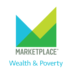 Wealth & Poverty from Marketplace APM by American Public Media