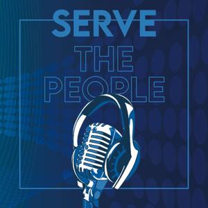 Serve The People Podcast