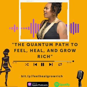 The Quantum Path to Feel, Heal, and Grow Rich by Octavia Harris