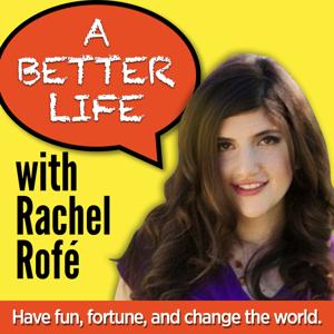 A Better Life w/ Rachel Rofe - Practical personal development for an amazing life + business by Rachel Rofé interviews amazing people on inspiration, motivation, self confidence, and personal growth every week!