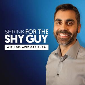 Shrink For The Shy Guy by Dr. Aziz: Social Anxiety And Confidence Expert, Author and Coach