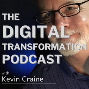 Digital Transformation Podcast by Kevin Craine