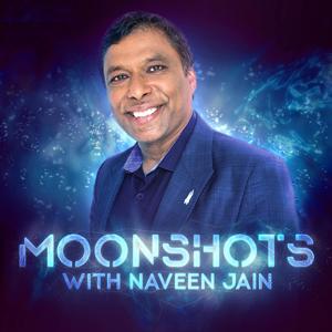 Moonshots with Naveen Jain