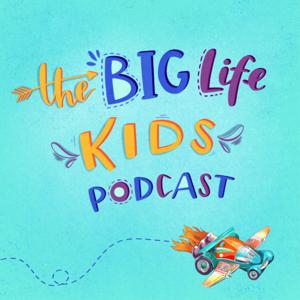 Big Life Kids Podcast by Big Life Journal
