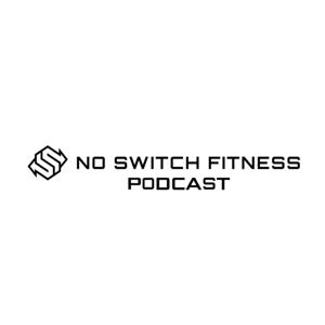 No Switch Fitness Podcast by No Switch Fitness