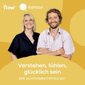 Verstehen, fühlen, glücklich sein - der Achtsamkeitspodcast by Balloon / Audio Alliance