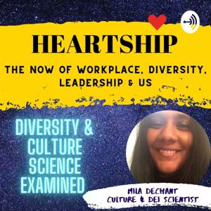 Heartship - The Now of Workplace, Diversity, Leadership & Us