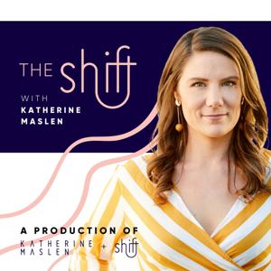 The Shift with Katherine Maslen
