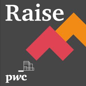 Raise, a podcast series presented by PwC Canada