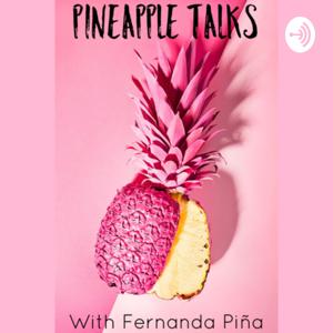 Pineapple Talks with Fernanda Piña
