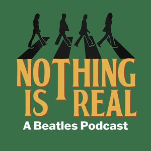Nothing Is Real - A Beatles Podcast by Beatles Pod