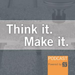 Think It. Make It. Podcast by Think It. Make It. Podcast