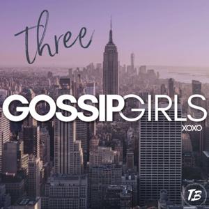 Three Gossip Girls - A Gossip Girl Podcast by Total Betty Podcast Network