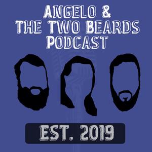Angelo and the Two Beards Podcast