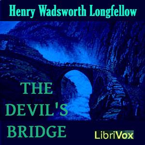 Devil's Bridge, The by Henry Wadsworth Longfellow (1807 - 1882)