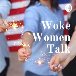Woke Women Talk