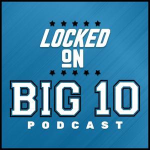 Locked On Big 10 – Daily College Football & Basketball Podcast by Craig Shemon, Locked On Podcast Network