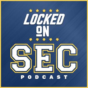 Locked On SEC – Daily College Football & Basketball Podcast by Locked On Podcast Network, Chris Gordy