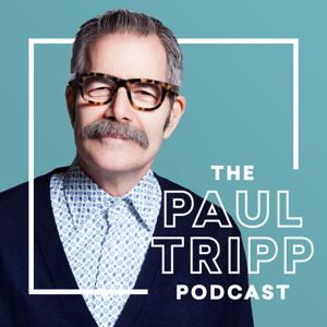 The Paul Tripp Podcast by Paul David Tripp