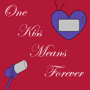 One Kiss Means Forever by Hannah and Katie