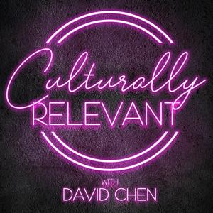 Culturally Relevant with David Chen by David Chen