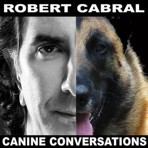 Canine Conversations - Dog Training Podcast by Robert Cabral