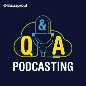 Podcasting Q&A by Buzzsprout