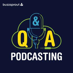 Podcasting Q&A by Buzzsprout