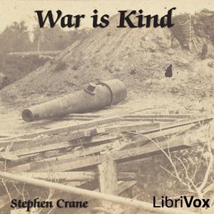 War Is Kind (Collection) by Stephen Crane (1871 - 1900)