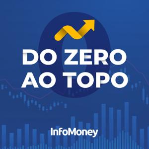 Do Zero ao Topo by InfoMoney