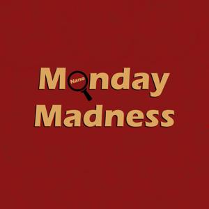 Nano Monday Madness