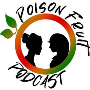 Poison Fruit Podcast