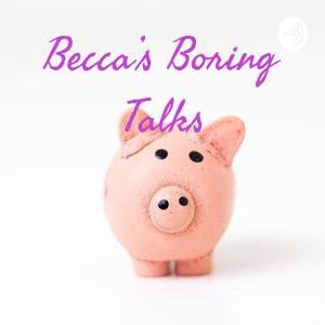Becca’s Boring Talks