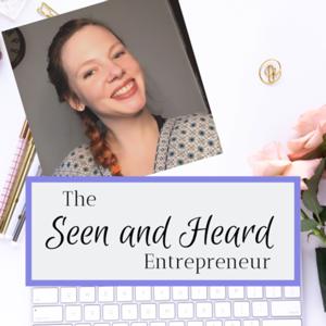 The Seen and Heard Entrepreneur