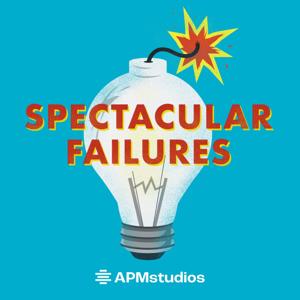 Spectacular Failures by American Public Media
