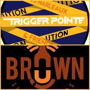Brown Liquor & Cigars/Trigger Pointe Podcast