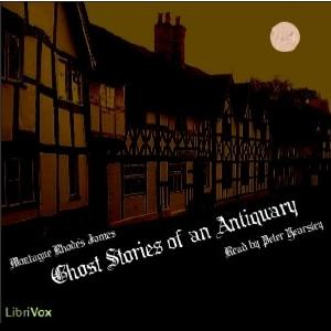 Ghost Stories of an Antiquary by M. R. James (1862 - 1936) by LibriVox