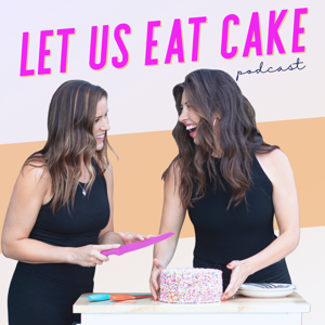 Let Us Eat Cake by Ali Eberhardt & Hannah Robinson