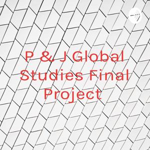 P & J Global Studies Final Project