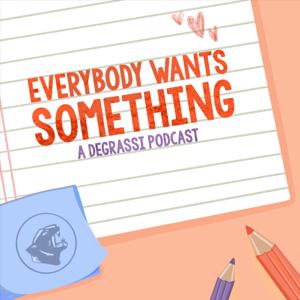 Everybody Wants Something: A Degrassi Podcast by Lauren and Seynique