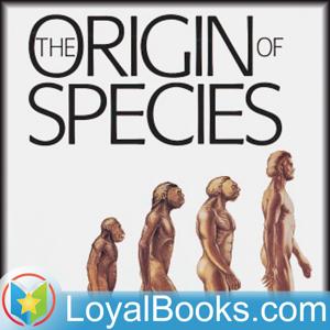 On the Origin of Species by Means of Natural Selection by Charles Darwin by Loyal Books