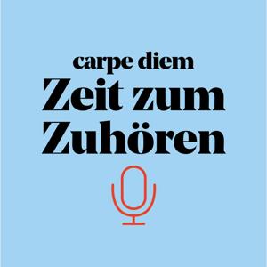 carpe diem – Der Podcast für ein gutes Leben by carpe diem